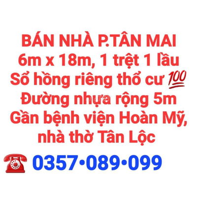 BÁN NHÀ TÂN MAI, 1TRỆT 1LẦU, SỔ THỔ CƯ, ĐƯỜNG NHỰA 5m GẦN BV HOÀN MỸ