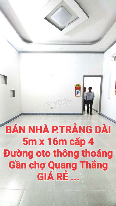 BÁN RẺ NHÀ TRẢNG DÀI, ĐƯỜNG OTO CHẠY THÔNG THOÁNG GẦN CHỢ QUANG THẮNG
