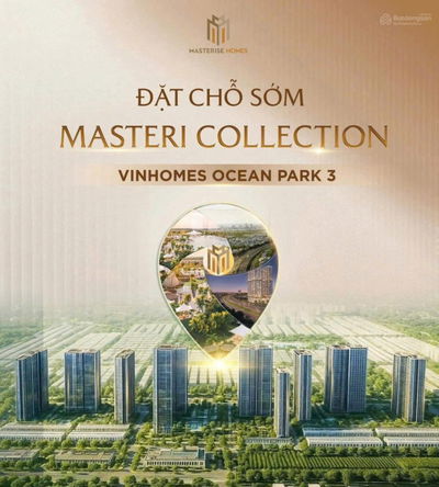 Chung cư Masterise Vinhomes Ocean Park 3 với 10 tòa Căn hộ Cao cấp