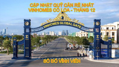 Quỹ căn vị trí đẹp, rẻ nhất Vinhomes Global Gate Cổ Loa cập nhật tháng 12 - sổ đỏ vĩnh viễn