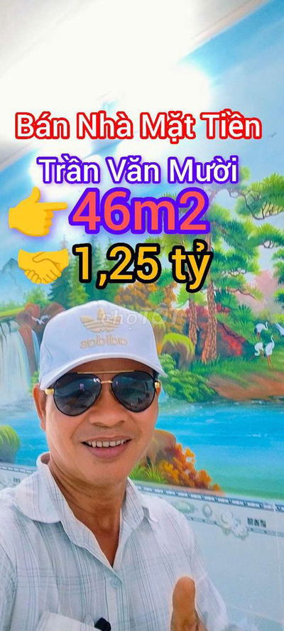 BÁN NHÀ MẶT TIỀN ĐƯỜNG TRẦN VĂN MƯỜI 45M2