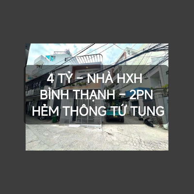 NHÀ HXH 4 TỶ TẠI BÌNH THẠNH – 2PN – GẦN Q1 – HẺM THÔNG TỨ TUNG
