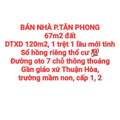 BÁN NHÀ TÂN PHONG, 1TRỆT 1LẦU, SỔ HỒNG THỔ CƯ, ĐƯỜNG OTO 7 CHỖ THÔNG