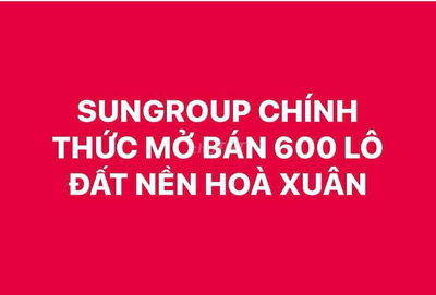 Sun Group Chính Thức Mở Bán 600 Lô Đất Nền Hòa Xuân