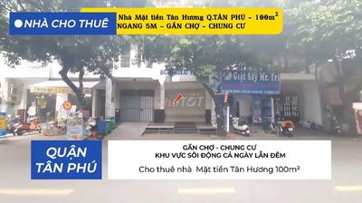 Cho thuê nhà  Mặt tiền Tân Hương 100m² - NGANG 5M - GẦN CHỢ - CHUNG CƯ