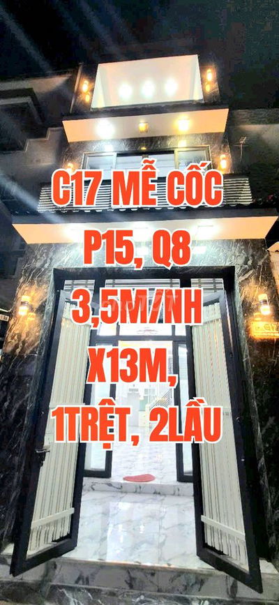 Nhà mới đẹp, C17, Mễ Cốc P15,Q8, 1Trệt, 2lầu,  N3,5m/NH3,6m x Dài 13m