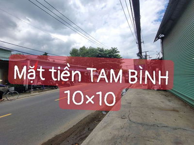 Mặt tiền TAM BÌNH, 2 pn-wc, vĩa hè siêu rộng. Ngang 10m, khu vực vip