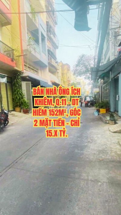 🏠 BÁN NHÀ ÔNG ÍCH KHIÊM, Q.11 - DT HIẾM 152M², GÓC 2 MẶT TIỀN - CHỈ