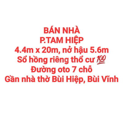 BÁN NHÀ TAM HIỆP, SỔ HỒNG RIÊNG THỔ CƯ, ĐƯỜNG OTO 7 CHỖ GẦN NHÀ THỜ