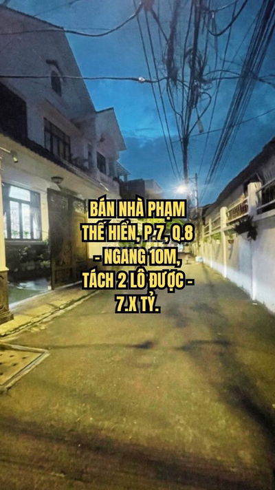 🏠 BÁN NHÀ PHẠM THẾ HIỂN, P.7, Q.8 - NGANG 10M, TÁCH 2 LÔ ĐƯỢC - 7.X