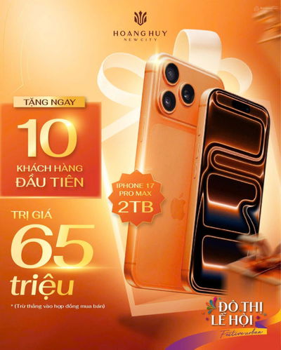 MỞ BÁN TUẦN LỄ VÀNG Hoàng Huy New City Hải Phòng: Tặng iPhone 17 Pro Max + Gói quà 300 Triệu