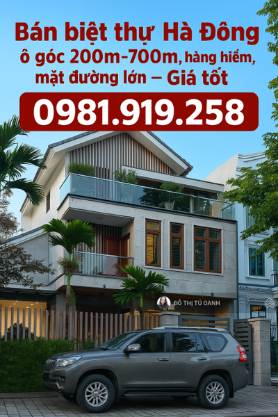 BÁN BIỆT THỰ VĂN PHÚ 200M2 _ 700M2, BÁN LIỀN KỀ VĂN PHÚ 90M2_ 158M2, Ô GÓC, ĐƯỜNG LỚN, ĐẮC ĐỊA.